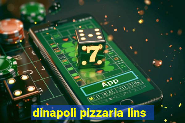 dinapoli pizzaria lins